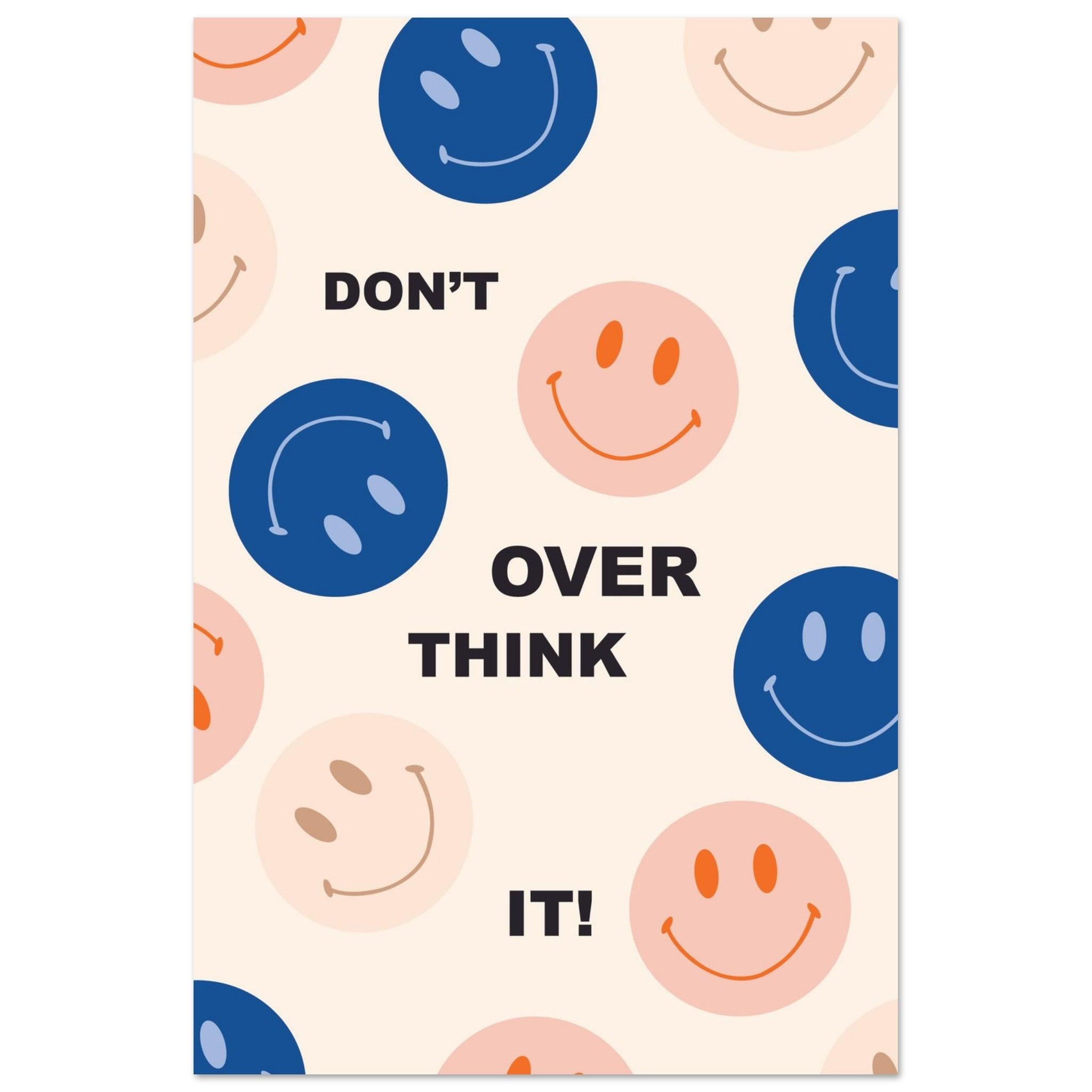 Dont over think it. - Fröhliche positive Poster - Printree.ch fröhlich, zeitgenössische kunst