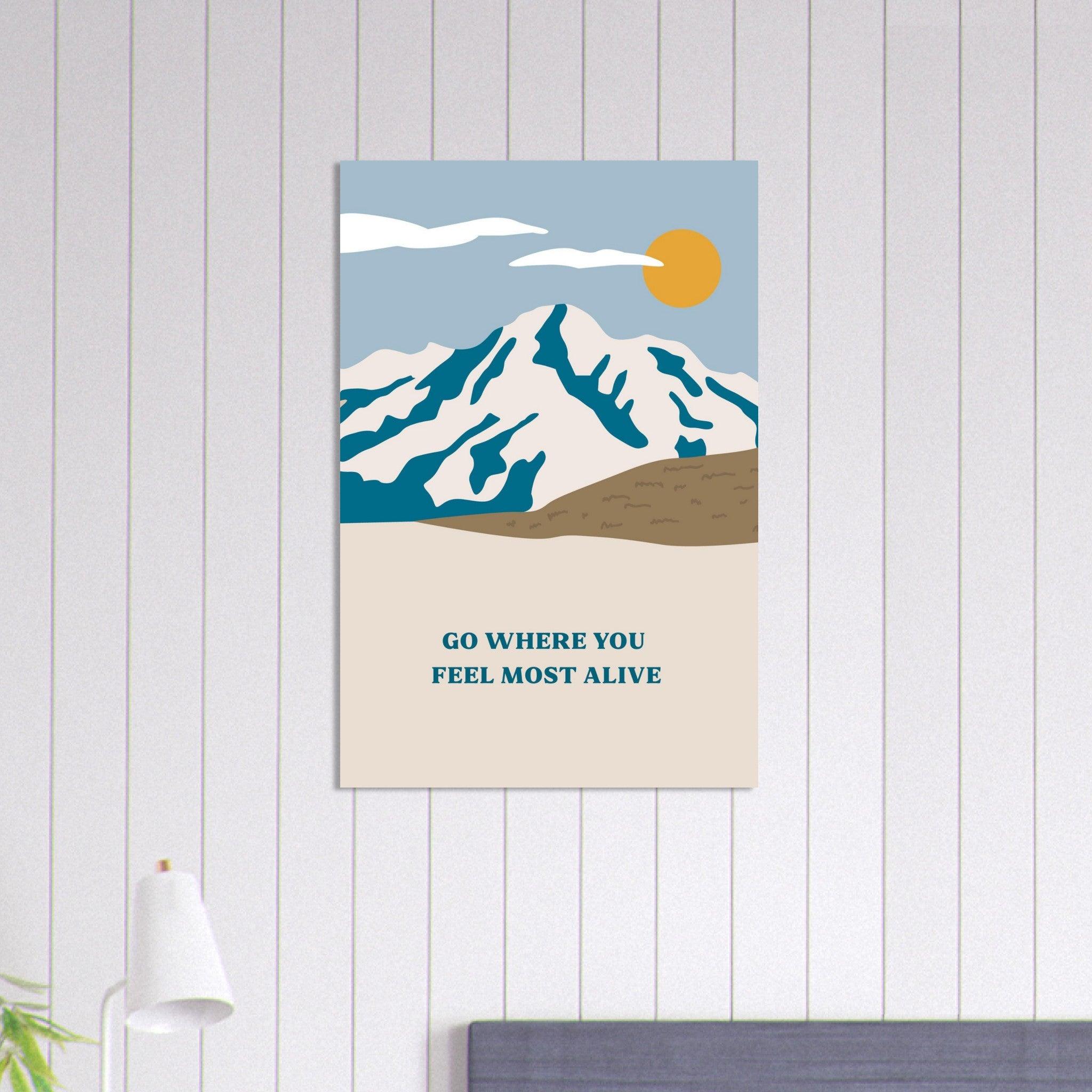 Go where you feel most Alive - Fröhliche positive Poster - Printree.ch fröhlich, zeitgenössische kunst