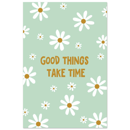 Good things take Time - Fröhliche positive Poster - Printree.ch fröhlich, zeitgenössische kunst