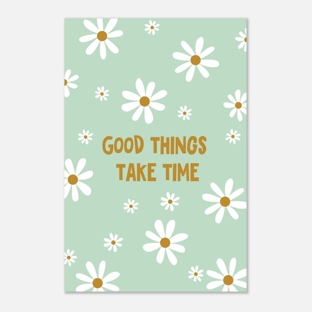 Good things take Time - Fröhliche positive Poster - Printree.ch fröhlich, zeitgenössische kunst